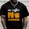 Men Women Moto No Coffee No Workee T Shirt Clothing Casual Tees T-Shirt Hip Hop Tshirt Streetwe