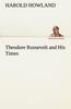 Theodore Roosevelt and His Times Kitabı