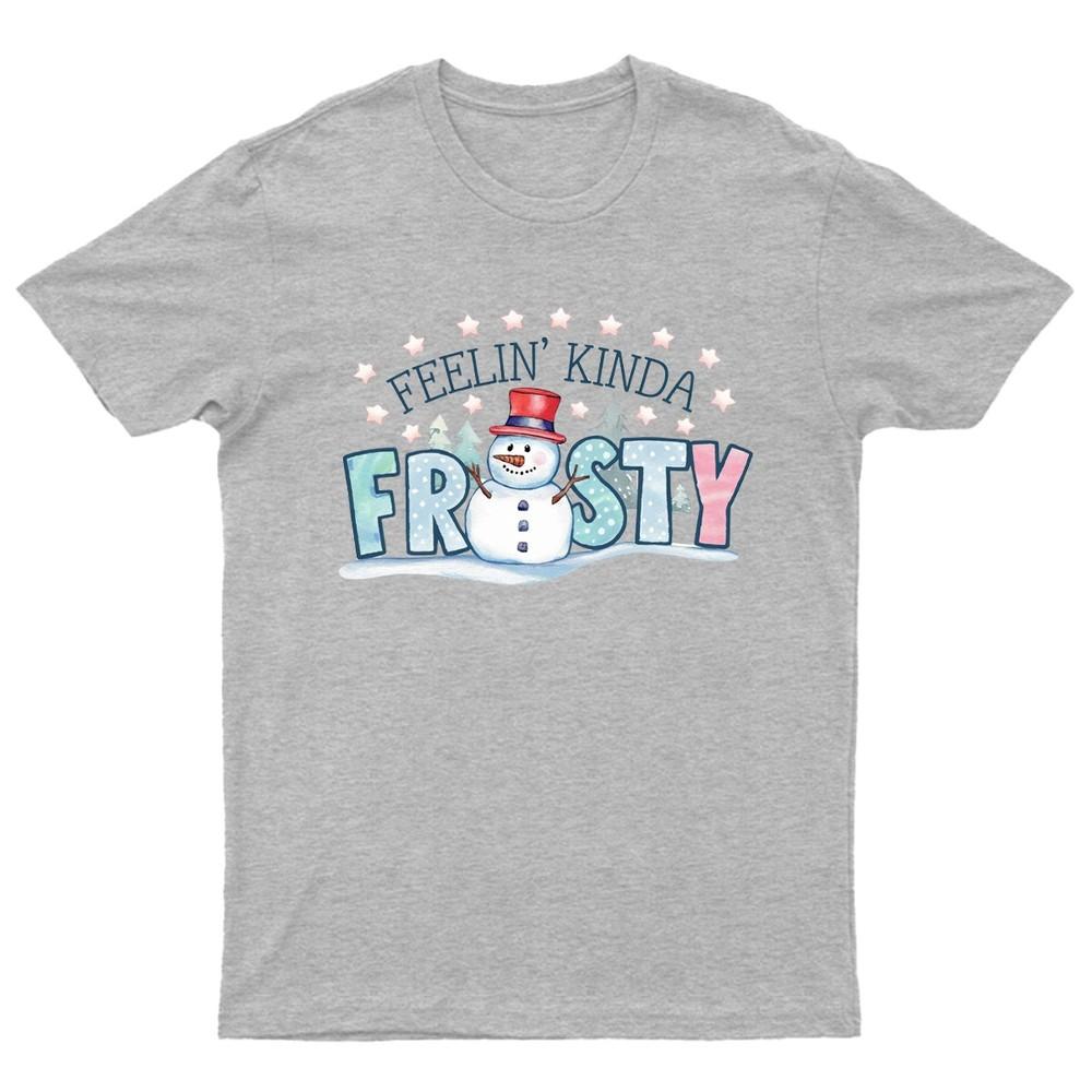 Feelin Kinda Frosty SnowUnisex TShirt Unisex Gift Retro Funny Unisexs Vintage