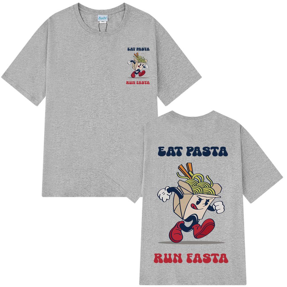 Hot Sale 2025 Eat Pasta Run Fasta Fashion Design Print Tshirt Summer Short-sleeved Loose Simple T-shirt Man Woman  T-shirt