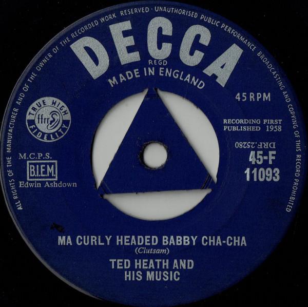 

7inch Record TED HEATH & HIS MUSIC - Ma Curly Headed Babby Cha-Cha 45F11093 Decca 1958 UK Jazz Used