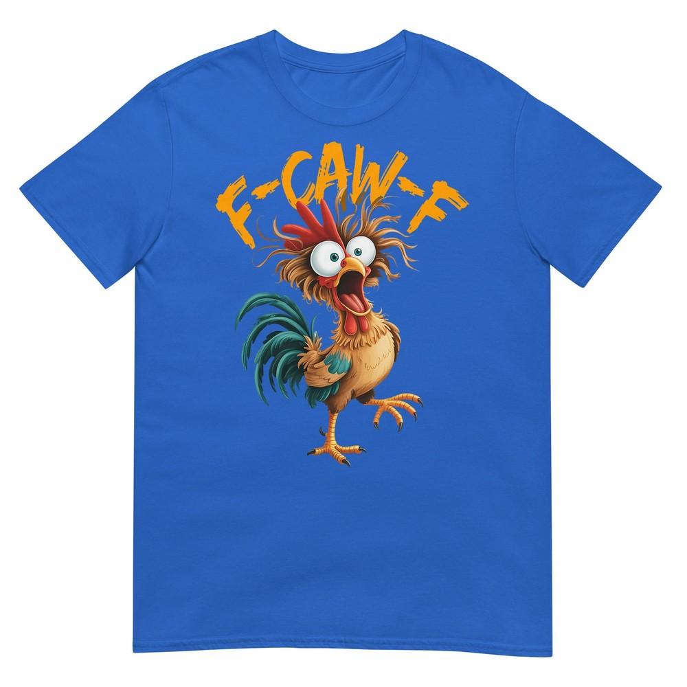 F Caw F Rooster Funny Bird Chicken Whisperer Fawk Unisex Unisex Tshirt