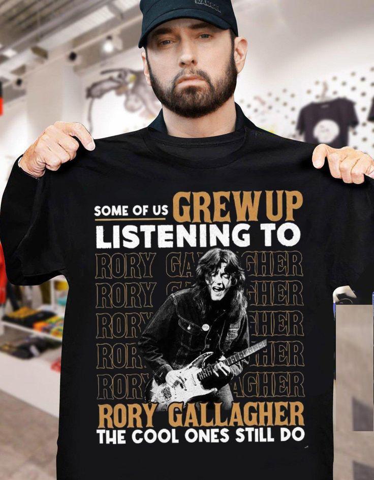 Some Of Us Grew Up Listening To Rory Gallagher The Cool Ones Still Shirt Unisex T-Shirt XXXXL