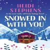 Snowed In with You by Heidi Stephens Paperback Book 9781035413553