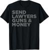 Send Lawyers Guns Money T-Shirt