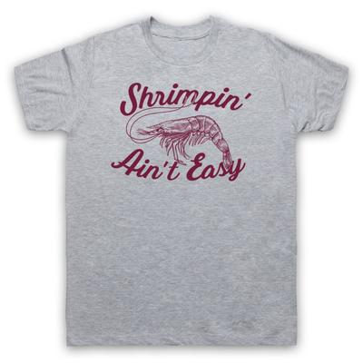 Shrimpin' Ain'T Easy Shrimp Parody Slogan Funny Slang Mens And Womens T-Shirt