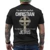 I'm Not That Perfect Christian I'm The One Who Knows Need Jesus Religious BACK