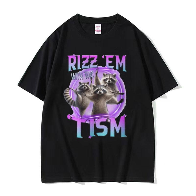 Rizz Em with The Tism Raccoon Cute Meme T Shirt Summer Casual Fashion Short Sleeve T Shirts Unisex Womens Cotton Oversized Tshirt