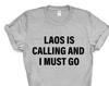 Laos T-shirt, Laos Is Calling and I Must Go Shirt Mens Womens Gift - 4071