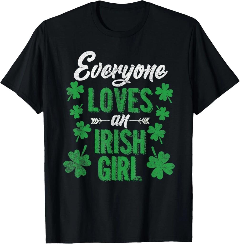 Funny Everyone loves an Irish Girl St Patricks Day Gift T- Shirt