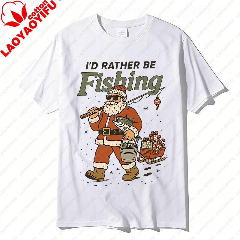 Id Rather Be Fishing Santa Christmas FisherUnisex Cotton Tshirt Funny Claus Retro Unisex Women Tees Fish New Year Xmas Festival Tops 4XL