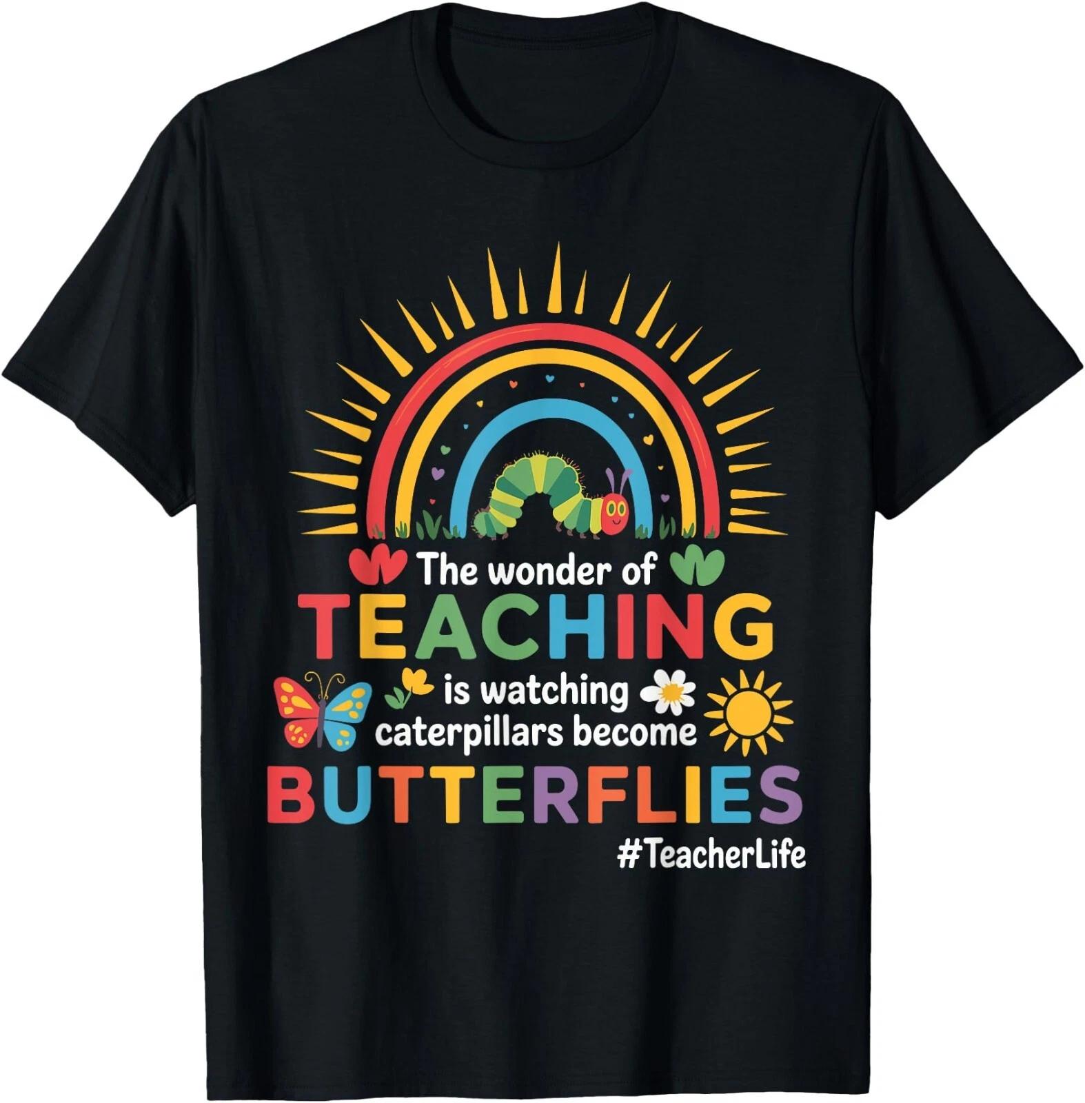Funny Teacher The Wonder Of Teaching Is Watching Caterpillar T-Shirt,Unisex Tee XXXXL