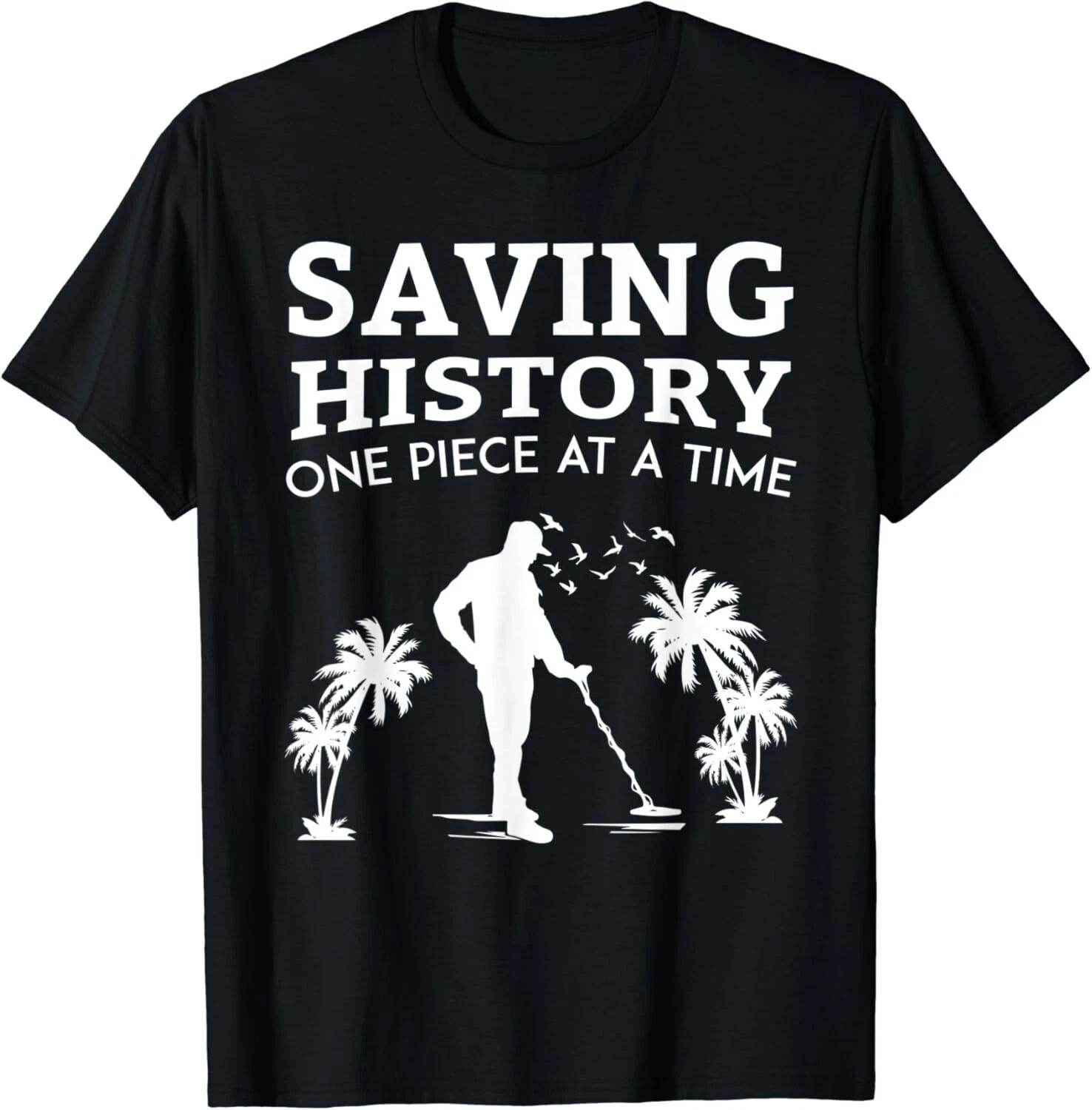 Metal Detecting Saving History Funny Beachcombing Gift Unisex T-Shirt S