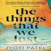The Things That We Lost by Jyoti Patel Hardback Book 9781529186338