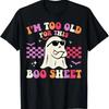 Groovy Im Too Old For This Boo Sheet Halloween Cool Ghost T Shirt Vintage Slightly Comfortable Casual Stretched