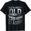 I'm Not Old I'm Classic Funny Dads Grandpa Novelty Graphic T-Shirt