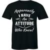 Apparently I Have An Attitude Who Knew T Shirt Humuor Sarcastic Slogan Unisexs Vintage Breathable Fashion Stylish