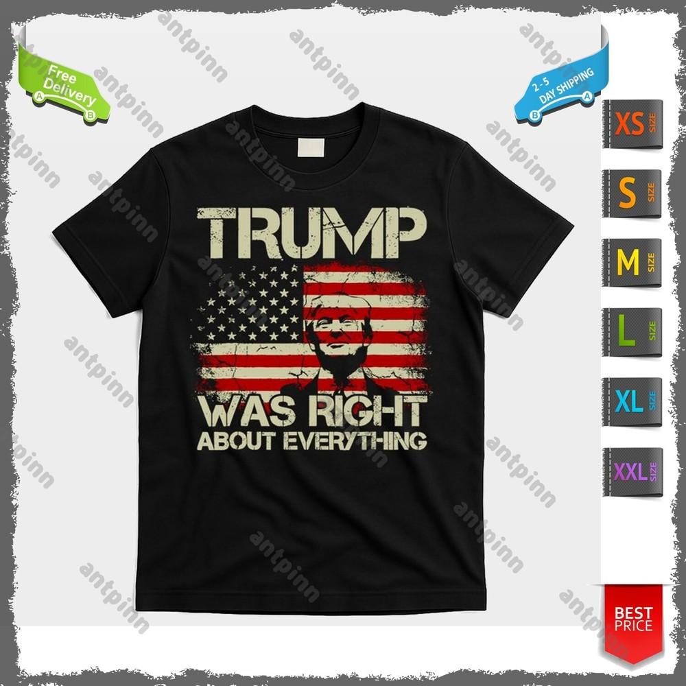 Trump Was Right About Everything American Flag T-Shirt Unisex Unisex T-Shirt M