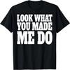 Schau, was du aus mir gemacht hast Shirt Fett