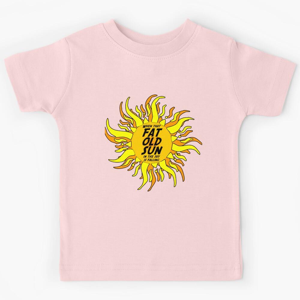 When that fat old sun in the sky is falling Kids T-Shirt 140