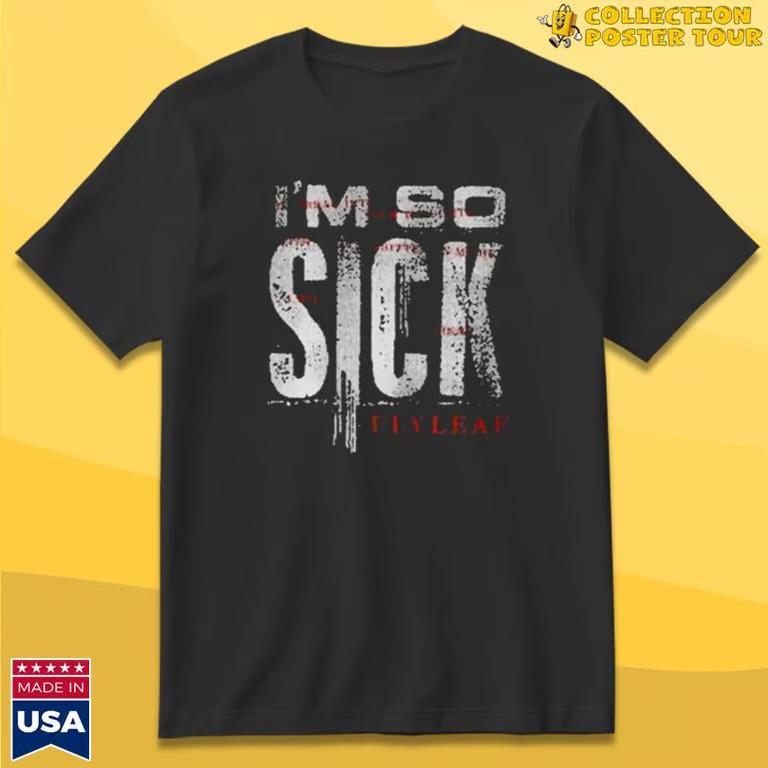 Flyleaf I’m So Sick T-Shirt Unisex T-Shirt XXL