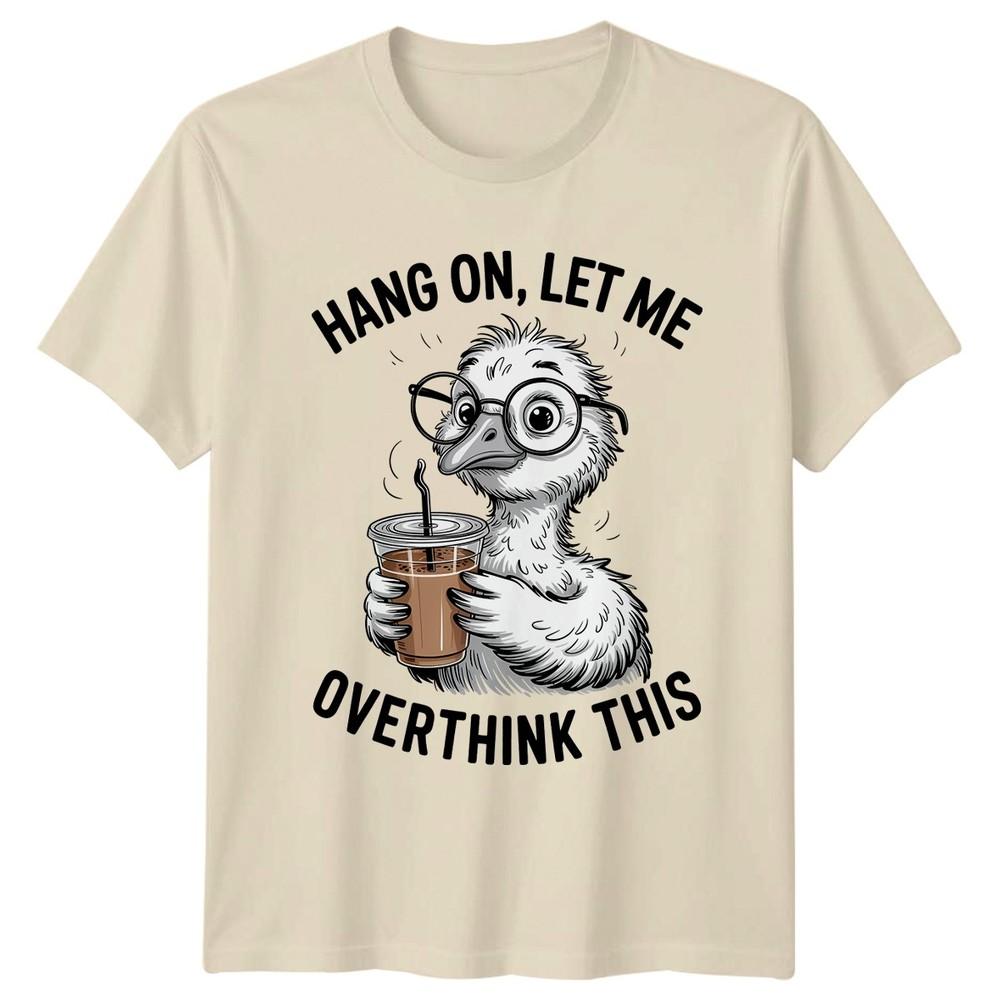 Hang On Let Me Overthink TShirt Overthinker Bird Humor Coffee Birthday