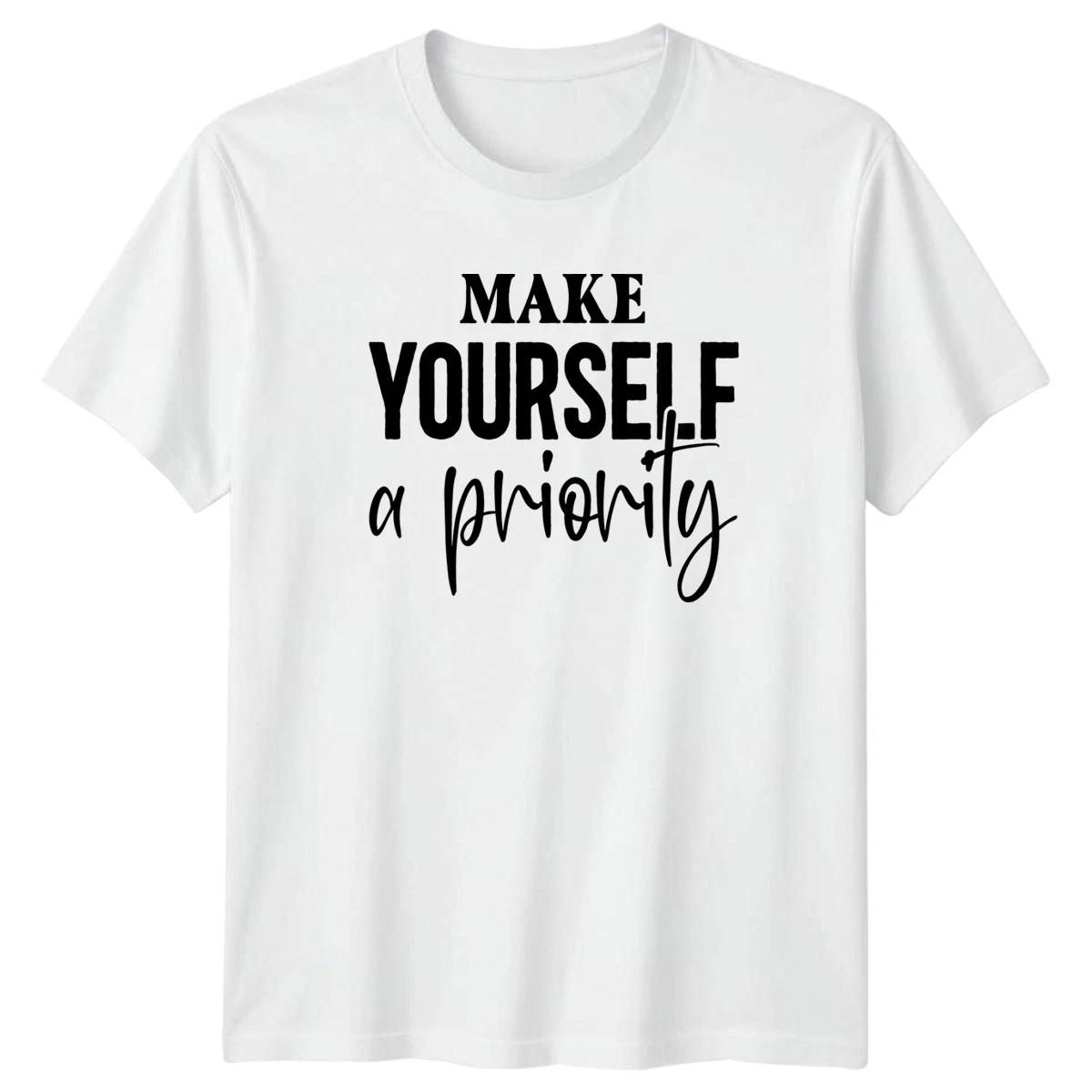 Make Yourself A Priority T-Shirt Mental Health Self Care Birthday XL
