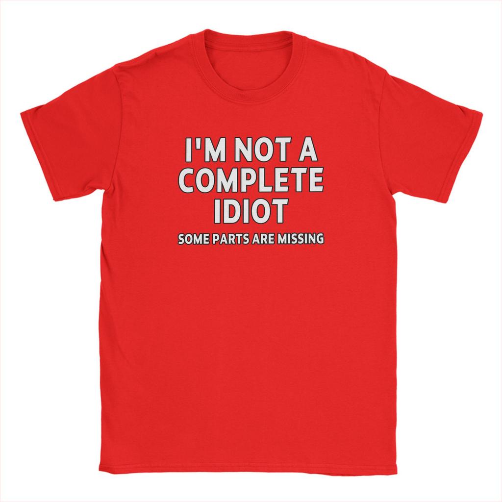 Streetwear T-Shirt Summer I'm Not A Complete Idiot Some Parts Are Missing Trendy Cool T-Shirts Cotton Fun Short Sleeve Tees