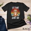 Funny Let That Sh!t Go, Yoga Meditation Sloth Lover Dad Mom Unisex T-shirt