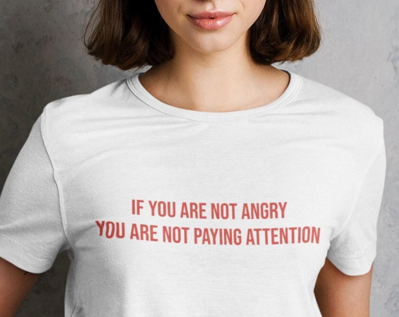Angry? Paying Attention Slogan T-shirt 4XL