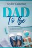 Kniha Dad To Be A 12 Month Action Plan To Guide New Fathers Through Pregnancy by Taylor Cameron - Paperback