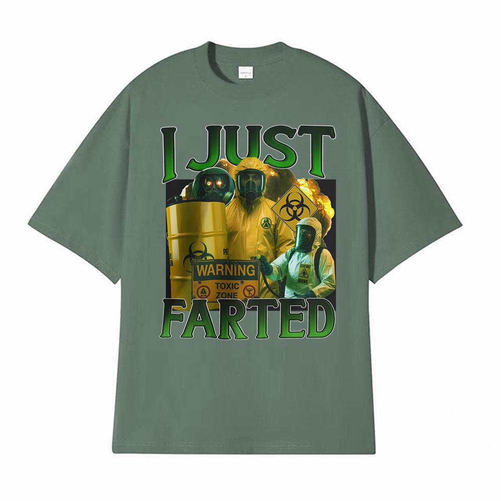 

Funny I Just Farting Humorous Gift Unisex TShirt Mens Clothing Hot Sale Oversized Short Sleeve TShirt Street Vintage Tee Shirt 4XL