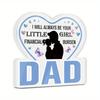 1pc Acrylic Sign - 'Dad, I Will Always Be Your Little Girl Financial Burden' | Romantic Tabletop Decoration for Home, Farmhouse Living Room 