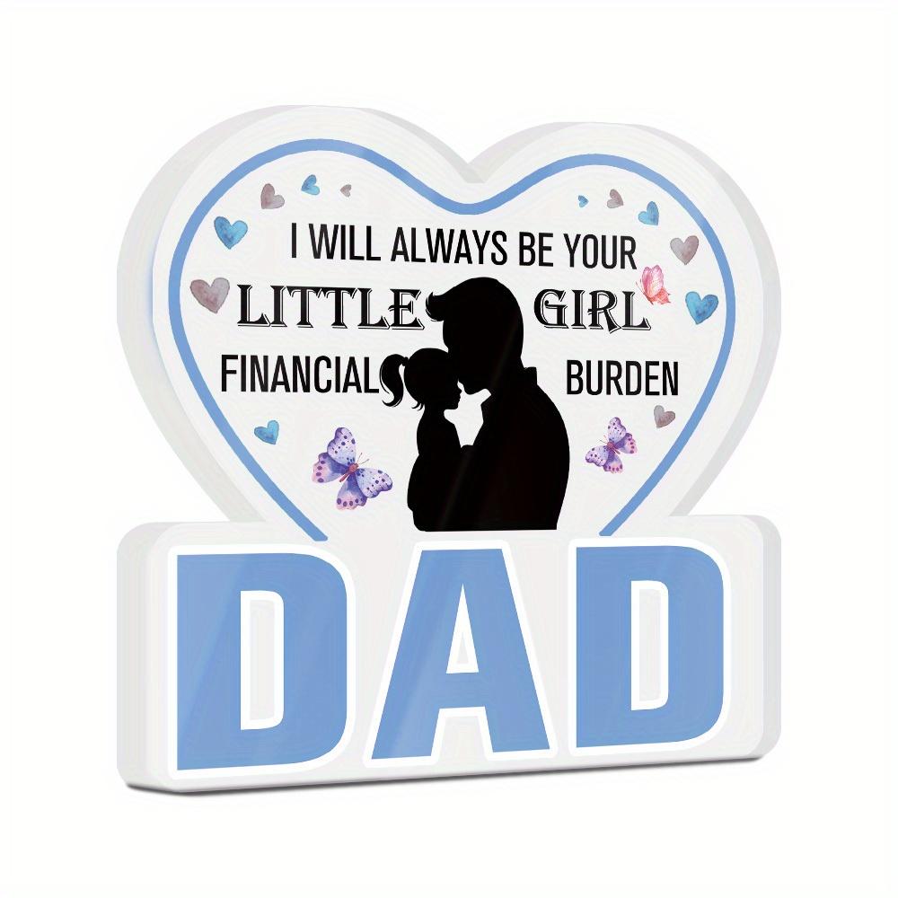 1pc Acrylic Sign - 'Dad, I Will Always Be Your Little Girl Financial Burden' | Romantic Tabletop Decoration for Home, Farmhouse Living Room
