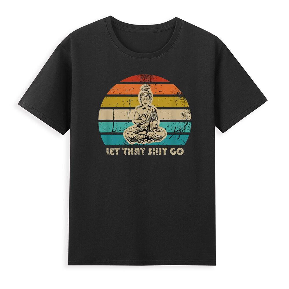 Let That Shyt Go Buddha Funny Saying Yoga Meditation Gift Vintage Unisexs TShirt S