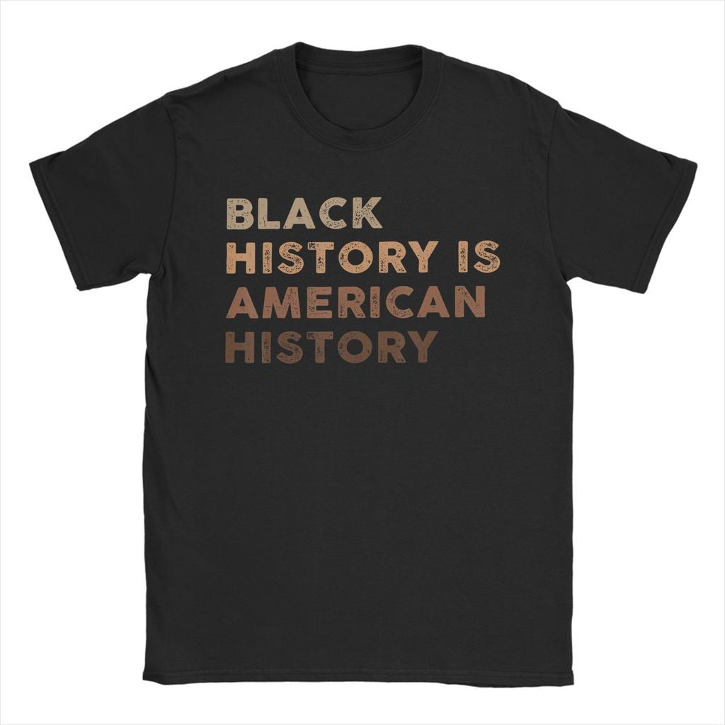 Black History Is American Unisex T Shirt Funny Tees Short Sleeve Crew Neck TShirts 100 Cotton Printed Clothing