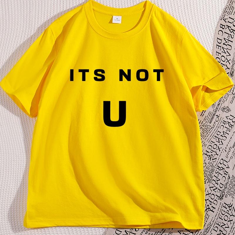 Its Not U Tshirt Men Women Short Sleeve High Quality Tshirt Printed Casual Cotton Round Neck T Shirt Y2k Streetwear