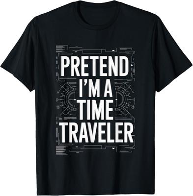 Pretend I'm A Time Traveler Cosplay Futuristic T-Shirt