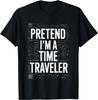 Pretend I'm A Time Traveler Cosplay Futuristic T-Shirt