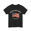 Rejecting Kings Since 1776 American Flag 4th of July T-Shirt