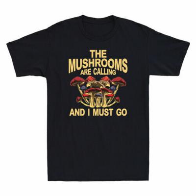 The Mushrooms Are Calling And I Must Go Funny Shroom Fungi Jokes Men's T-Shirt