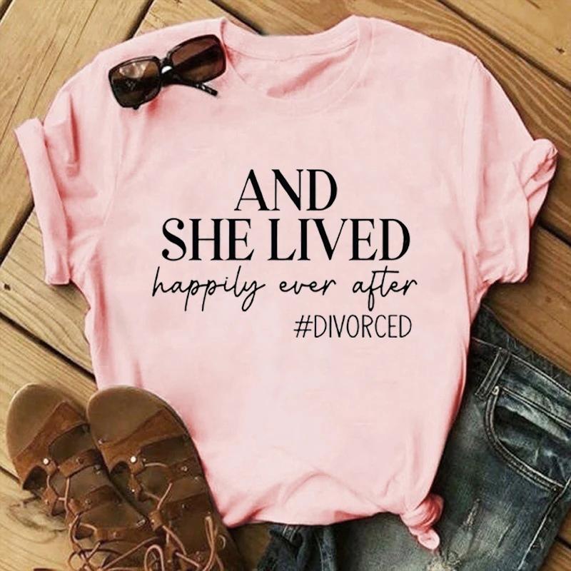 New And She Lived Happily Ever After Divorce Print T-Shirts Women Summer Cool Short Sleeve Female Casual T-Shirts Round Neck Top
