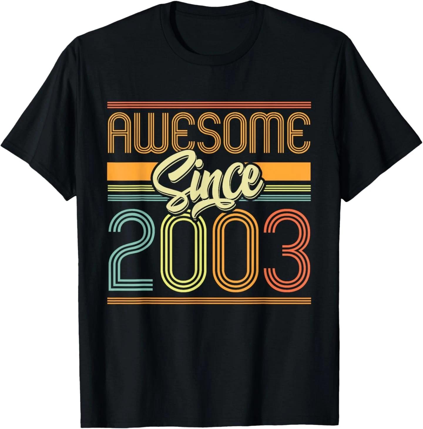 Awesome Since 2003 23rd Birthday 23 Years Old Bday Men Women T-Shirt 3XL
