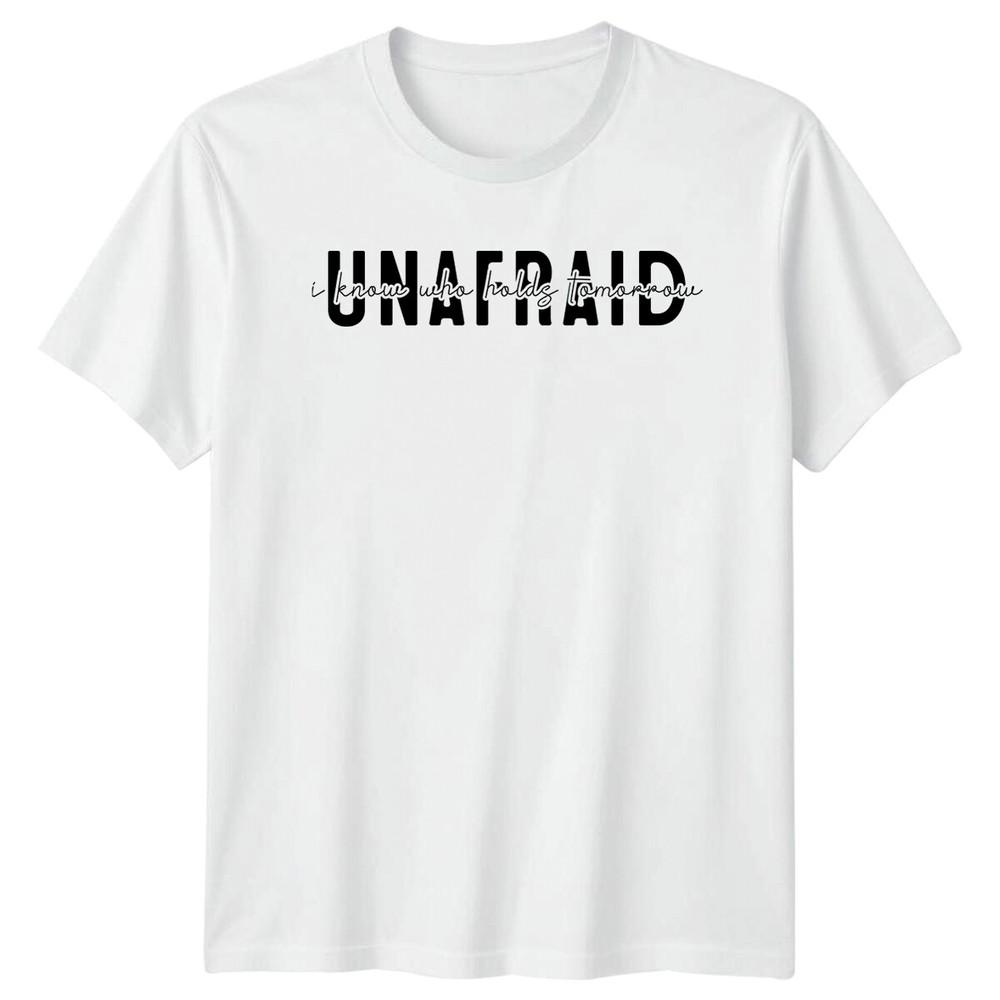 

Unafraid I Know Who Holds Tomorrow Christian Faith T-Shirt XL