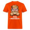 Trump You Missed Funny Trump 2024 President Shooting Unisex T-Shirt