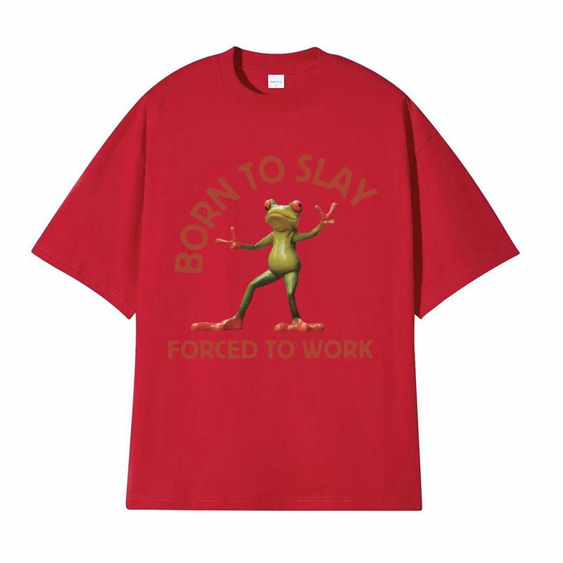 Born To Slay Forced To Work Funny Frog Meme Tshirt Men Women Clothing Fashion Vintage T Shirts Mens Casual ONeck Tops T Shirt S