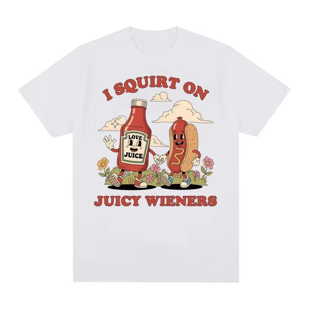 New style I Squirt on Juicy Wieners T Shirt Funny Humor Tee Casual TShirt Soft Summer Comfortable Crewneck Short Sleeve Tshirt