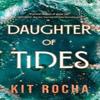 Daughter of Tides by Kit Rocha Paperback Book 9781662523625