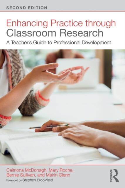 The Enhancing Practice Through Classroom Research : A Teacher's Guide To Professional Development Book