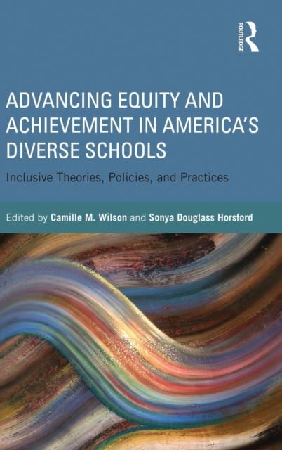 Bok Advancing Equity and Achievement In America's Diverse Schools : Inclusive Theories, Policies, and Practices